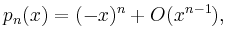 $\displaystyle p_n(x) = (-x)^n + O(x^{n-1}),
$
