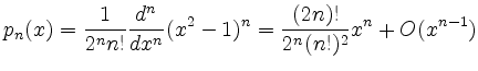 $\displaystyle p_n(x) = \frac{1}{2^n n!}\frac{d^n}{dx^n}(x^2-1)^n
= \frac{(2n)!}{2^n (n!)^2} x^n + O(x^{n-1})
$
