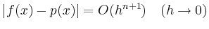 $\displaystyle \vert f(x) - p(x)\vert = O(h^{n+1}) \quad (h\to0)
$