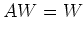 $\displaystyle AW = W$