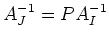 $ A_J^{-1} = P A_I^{-1}$