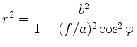 $\displaystyle r^2 = \frac{b^2}{1-(f/a)^2\cos^2 \varphi}
$