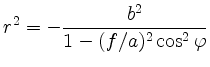 $\displaystyle r^2 = -\frac{b^2}{1-(f/a)^2\cos^2\varphi}
$