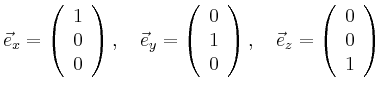 $\displaystyle \vec{e}_x = \left(\begin{array}{c}1\\ 0\\ 0\end{array}\right),\qu...
...ay}\right),\quad
\vec{e}_z = \left(\begin{array}{c}0\\ 0\\ 1\end{array}\right)
$