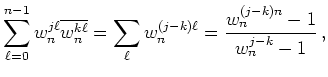 $\displaystyle \sum_{\ell=0}^{n-1}
w_n^{j\ell} \overline{w_n^{k\ell}} =
\sum_\ell w_n^{(j-k)\ell} =
\frac{w_n^{(j-k)n} - 1}{w_n^{j-k}-1}\,
,
$