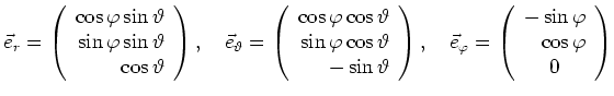 $\displaystyle \vec{e}_r = \left(\begin{array}{r}
\cos\varphi\sin\vartheta\\
...
...
-\sin\varphi\\
\cos\varphi\\
\multicolumn{1}{c}{0}
\end {array}\right)
$