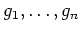 $ g_1,\dots,g_n$