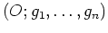 $ (O;g_1,\dots,g_n)$