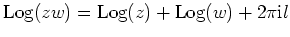 $ \mbox{${\operatorname{Log}}(zw) = {\operatorname{Log}}(z) + {\operatorname{Log}}(w) + 2\pi \mathrm{i}l$}$