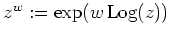 $ \mbox{$z^w := \exp(w\,{\operatorname{Log}}(z))$}$