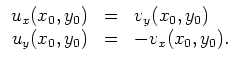 $ \mbox{$\displaystyle
\begin{array}{rcl}
u_x(x_0,y_0) & = & v_y(x_0,y_0) \\
u_y(x_0,y_0) & = & -v_x(x_0,y_0). \\
\end{array}$}$