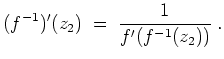$ \mbox{$\displaystyle
(f^{-1})'(z_2) \; =\; \frac{1}{f'(f^{-1}(z_2))}\; .
$}$