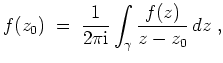 $ \mbox{$\displaystyle
f(z_0)\; =\; \frac{1}{2\pi \mathrm{i}}\int_\gamma \frac{f(z)}{z-z_0}\, dz\; ,
$}$