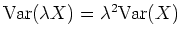 $ \mbox{${\operatorname{Var}}(\lambda X) = \lambda^2{\operatorname{Var}}(X)$}$