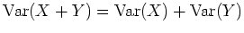 $ \mbox{${\operatorname{Var}}(X+Y) = {\operatorname{Var}}(X) + {\operatorname{Var}}(Y)$}$