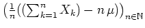 $ \mbox{$\left(\frac{1}{n}((\sum_{k=1}^n X_k) - n\,\mu)\right)_{n\in\mathbb{N}}$}$