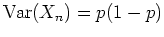 $ \mbox{${\operatorname{Var}}(X_n) = p(1-p)$}$