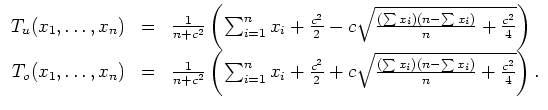 $ \mbox{$\displaystyle
\begin{array}{rcl}
T_u(x_1,\dots,x_n) &=& \frac{1}{n+c...
...sqrt{\frac{(\sum x_i) (n-\sum x_i)}{n} + \frac{c^2}{4}}\right).
\end{array} $}$