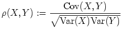 $ \mbox{$\displaystyle
\rho(X,Y) := \frac{{\operatorname{Cov}}(X,Y)}{\sqrt{{\operatorname{Var}}(X){\operatorname{Var}}(Y)}}
$}$