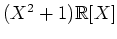$ \mbox{$(X^2 + 1)\mathbb{R}[X]$}$