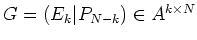 $ \mbox{$G =(E_k\vert P_{N-k})\in A^{k\times N}$}$
