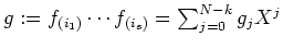 $ \mbox{$g:=f_{(i_1)}\cdots f_{(i_s)}=\sum_{j=0}^{N-k}g_jX^j$}$