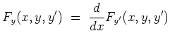 $ \mbox{$\displaystyle
F_y(x,y,y') \; =\; \frac{d}{dx} F_{y'}(x,y,y')
$}$