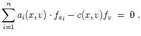 $ \mbox{$\displaystyle
\sum_{i = 1}^n a_i(x,v)\cdot f_{x_i} - c(x,v) f_v\; =\; 0\; .
$}$