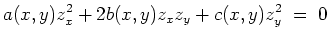 $ \mbox{$\displaystyle
a(x,y) z_x^2 + 2 b(x,y) z_x z_y + c(x,y) z_y^2 \; =\; 0
$}$