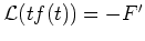 $ \mbox{${\operatorname{\mathcal{L}}}(tf(t)) = - F'$}$