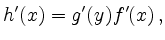 $\displaystyle h^\prime(x) = g^\prime(y) f^\prime(x)\, ,
$