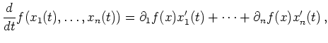 $\displaystyle \frac{d}{dt} f(x_1(t),\ldots,x_n(t)) =
\partial_1 f(x)x^\prime_1(t) + \cdots +
\partial_n f(x)x^\prime_n(t)\,
,
$