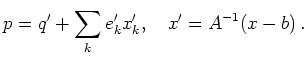 $\displaystyle p = q' + \sum_k e'_k x'_k,\quad x' = A^{-1}(x-b)\, .
$