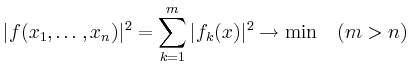 $\displaystyle \vert f(x_1,\dots,x_n)\vert^2 = \sum_{k=1}^m \vert f_k(x)\vert^2 \to \min \quad (m>n)
$