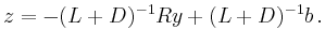 $\displaystyle z = -(L+D)^{-1}Ry+(L+D)^{-1}b \,.
$