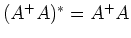 $ (A^+ A)^* = A^+ A$