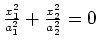 $ \frac{x_1^2}{a_1^2}+\frac{x_2^2}{a_2^2}=0$