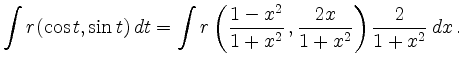 $\displaystyle \int r(\cos t, \sin t)\,dt = \int r\left(\frac{1-x^2}{1+x^2}\,,
\frac{2x}{1+x^2}\right) \frac{2}{1+x^2}\,dx\,. $