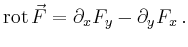 $\displaystyle \operatorname{rot} \vec{F} = \partial_x F_y -\partial_y F_x\,.
$
