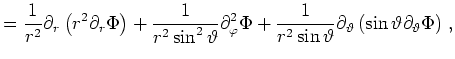 $\displaystyle = \frac{1}{r^2}\partial_r \left(r^2\partial_r \Phi\right) + \frac...
...rtheta} \partial_\vartheta \left(\sin\vartheta\partial_\vartheta \Phi\right)\,,$