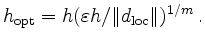 $\displaystyle h_\mathrm{opt} = h (\varepsilon h/\Vert d_\mathrm{loc}\Vert)^{1/m}\,.
$