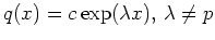 $ q(x) = c \exp(\lambda x),\,\lambda\ne p$