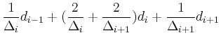 $\displaystyle \frac{1}{\Delta_i} d_{i-1} + (\frac{2}{\Delta_i} + \frac{2}{\Delta_{i+1}})
d_i + \frac{1}{\Delta_{i+1}} d_{i+1}$