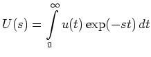 $\displaystyle U(s) = \int\limits_0^\infty u(t)\exp(-st)\,dt
$