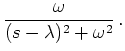 $\displaystyle \frac{\omega}{(s-\lambda)^2+\omega^2}\,.$