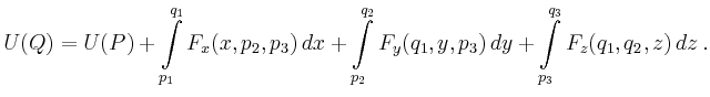 $\displaystyle U(Q)=U(P)+\int\limits_{p_1}^{q_1} F_x(x,p_2,p_3)\,dx + \int\limits_{p_2}^{q_2}
F_y(q_1,y,p_3)\,dy +\int\limits_{p_3}^{q_3} F_z(q_1,q_2,z)\,dz\,.
$