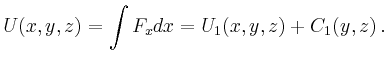 $\displaystyle U(x,y,z) = \int F_x dx =
U_1(x,y,z)+C_1(y,z)\,.
$