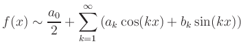 $\displaystyle f(x) \sim \frac{a_0}{2} + \sum_{k=1}^\infty
\left( a_k\cos(kx)+b_k\sin(kx)\right)
$