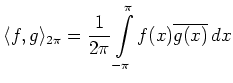 $\displaystyle \langle f,g \rangle_{2\pi} =
\frac{1}{2\pi}\int\limits_{-\pi}^\pi f(x)\overline{g(x)}\,dx
$