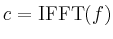 $ c = \operatorname{IFFT}(f)$
